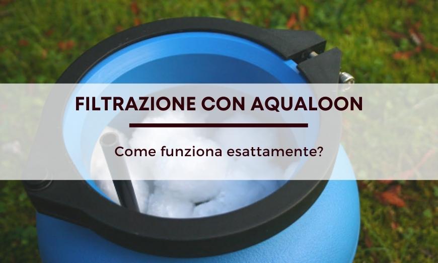 Come funziona la filtrazione per piscina con aqualoon?
